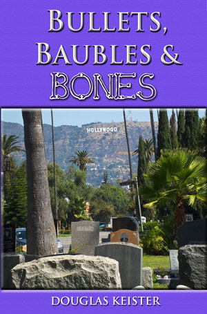 Bullets, Baubles and Bones by Douglas Keister