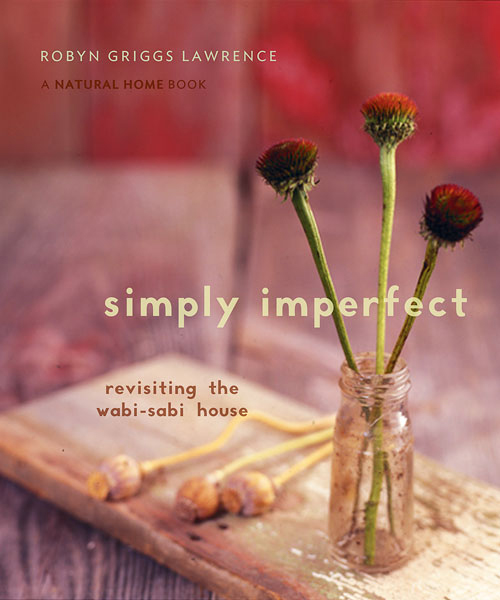 Simply Imperfect: Revisiting the Wabi-Sabi House